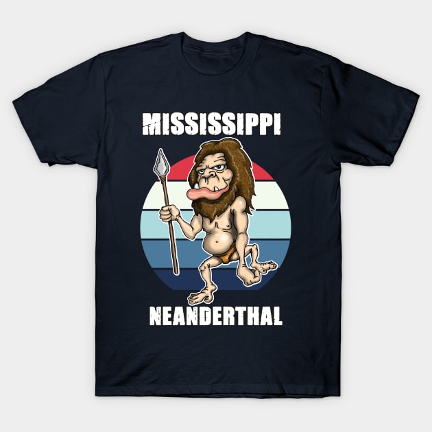 Mississippi Neanderthal Thinking T-Shirt by Status71